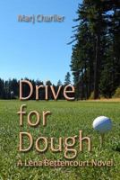 Drive for Dough: A Lena Bettencourt Novel 1500736376 Book Cover