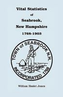 Vital Statistics of Seabrook, New Hampshire, 1768-1903 0788408720 Book Cover