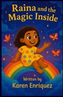 Raina And The Magic Inside: Book 1 (The Magic in Me Series) B0FBQRC6Q6 Book Cover