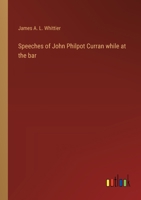 Speeches of John Philpot Curran while at the bar 3368170406 Book Cover