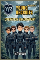 Young Recruits: Mission Ready – Book 3: Operation Shadow Hunt: Infiltrate the Unknown. Uncover the Truth. Survive the Mission B0DY1WMMJG Book Cover