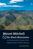 Mount Mitchell and the Black Mountains: An Environmental History of the Highest Peaks in Eastern America 080782755X Book Cover