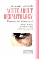 A Colour Handbook of Acute Adult Dermatology 1840761024 Book Cover