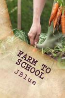 Farm to School: personal observations, suggestions and roads to success 1523960191 Book Cover