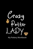 Crazy Pottery LADY: Pottery Project Book - 80 Project Sheets to Record your Ceramic Work - Gift for Potters 1655667165 Book Cover