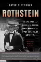 Rothstein: The Life, Times, and Murder of the Criminal Genius Who Fixed the 1919 World Series 0786712503 Book Cover