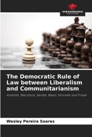 The Democratic Rule of Law between Liberalism and Communitarianism 620968985X Book Cover