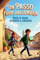 Un passo fuori dall'ombra: Dove la paura incontra il coraggio (Italian Edition) B0GRBPGH6K Book Cover