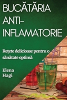Bucătăria Anti-inflamatorie: Rețete delicioase pentru o sănătate optimă 1835196691 Book Cover