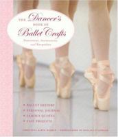 The Dancer's Book of Ballet Crafts: Dancewear, Accessories, and Keepsakes 1580113532 Book Cover