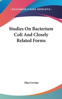 Studies on Bacterium Coli and Closely Related Forms (Classic Reprint) 114653146X Book Cover