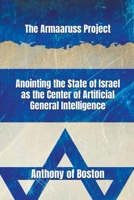 The Armaaruss Project: Anointing the State of Israel as the Center of Artificial General Intelligence B0C5PDWMRZ Book Cover