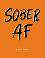 Sober AF - Recovery Journal: Sobriety Notebook With Prompts List & Affirmations to Inspire Recovery Fun Orange Large Lined Writing Diary 1671024907 Book Cover