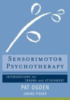 Sensorimotor Psychotherapy 0393706133 Book Cover