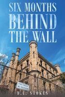 Six Months Behind the Wall 1684095689 Book Cover