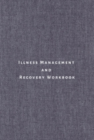 illness management and recovery workbook: A mental health journal for persons with schizophrenia, autism, depression, anxiety, dementia, PTSD, ADHD and other mental disorders to track activities, goal 1671199820 Book Cover