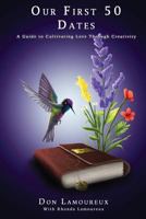 Our First 50 Dates: A Guide to Cultivating Love Through Creativity 0692849343 Book Cover