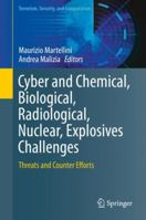 Cyber and Chemical, Biological, Radiological, Nuclear, Explosives Challenges: Threats and Counter Efforts 3319621076 Book Cover