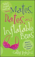 Mates, Dates, and Inflatable Bras 0689855443 Book Cover