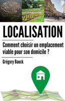 Localisation : Comment Choisir un Emplacement Viable Pour Son Domicile 1976208793 Book Cover