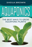 Aquaponics: The Best ways to Grow Aquaponic Plants 1537106279 Book Cover