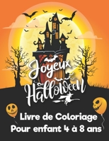 Joyeux Halloween Livre de Coloriage pour enfant 4 à 8 ans: Cahier Coloriage de 40 Dessins et 10 pages d'activité pour enfants garçons et filles, Un excellent cadeau d'Halloween B08HTM7WS1 Book Cover
