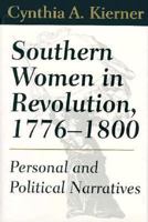 Southern Women in Revolution, 1776-1800: Personal and Political Narratives 1570032181 Book Cover
