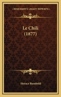 Le Chili (1877) 1271147491 Book Cover