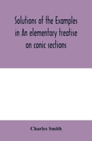 Solutions of the examples in An elementary treatise on conic sections 9354005942 Book Cover