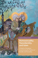 Homosexuality, Transidentity, and Islam: A Study of Scripture Confronting the Politics of Gender and Sexuality 1041180985 Book Cover