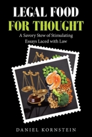 Legal Food for Thought: A Savory Stew of Stimulating Essays Laced with Law B0CM8YX88K Book Cover