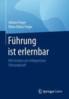 F�hrung Ist Erlernbar: Mit Struktur Zur Erfolgreichen F�hrungskraft 3658221968 Book Cover