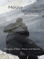 House Whisper: Energies of Man, Places and Spaces 1496987624 Book Cover