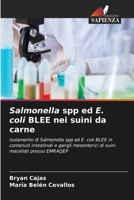 Salmonella spp ed E. coli BLEE nei suini da carne: Isolamento di Salmonella spp ed E. coli BLEE in contenuti intestinali e gangli mesenterici di suini macellati presso EMRAQEP 6206355284 Book Cover