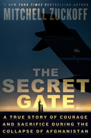The Secret Gate: A True Story of Courage and Sacrifice During the Collapse of Afghanistan 0593594843 Book Cover