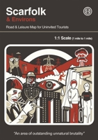 Scarfolk & Environs: Road & Leisure Map for Uninvited Tourists 1838216707 Book Cover