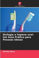 Disfagia e higiene oral: Um Guia Prático para Pessoas Idosas (Portuguese Edition) 6207394283 Book Cover