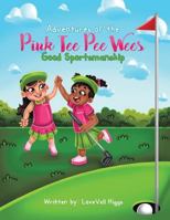 Adventures of the Pink Tee Pee Wees: Good Sportsmanship 1490774823 Book Cover
