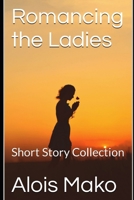 Romancing the Ladies: Short Story Collection B0CGYY817S Book Cover