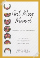 First Moon Manual: Letters to our Daughters B0B37KWV1B Book Cover