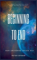 Beginning to End: Our Universe Inside Out B0F4LZNR2B Book Cover