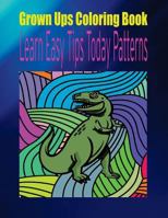 Grown Ups Coloring Book Learn Easy Tips Today Patterns Mandalas 1534741216 Book Cover