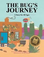 The Bug's Journey: A Story for All Ages 1954932804 Book Cover