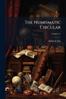 The Numismatic Circular, Volume 15... 1276431686 Book Cover