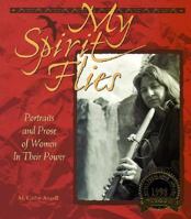 My Spirit Flies: Portraits and Prose of Women in Their Power 0965545938 Book Cover