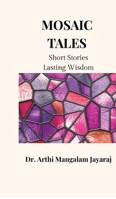 Mosaic Tales: Small Stories, Lasting Wisdom B0GD8BN3S6 Book Cover