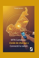 MTN Cameroun: L'onde de choc qui a connecté la nation B0G4PS4818 Book Cover
