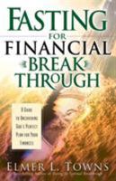 Fasting for Financial Breakthrough: A Guide to Uncovering God's Perfect Plan for Your Finances 0830729631 Book Cover