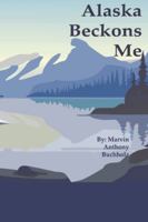 Alaska Beckons Me B0G2J34G43 Book Cover