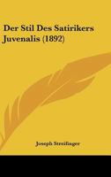 Der Stil Des Satirikers Juvenalis (1892) 1141702908 Book Cover